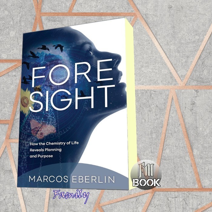 Foresight: How the Chemistry of Life Reveals Planning and Purpose Marc