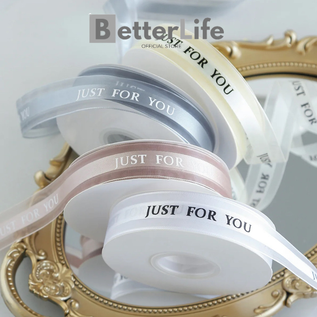 

Better Life - [1 Meter] Pita Organza Just For You Ribbon Semi Transparan Pita Buket Bunga / Kado - EMYCJ