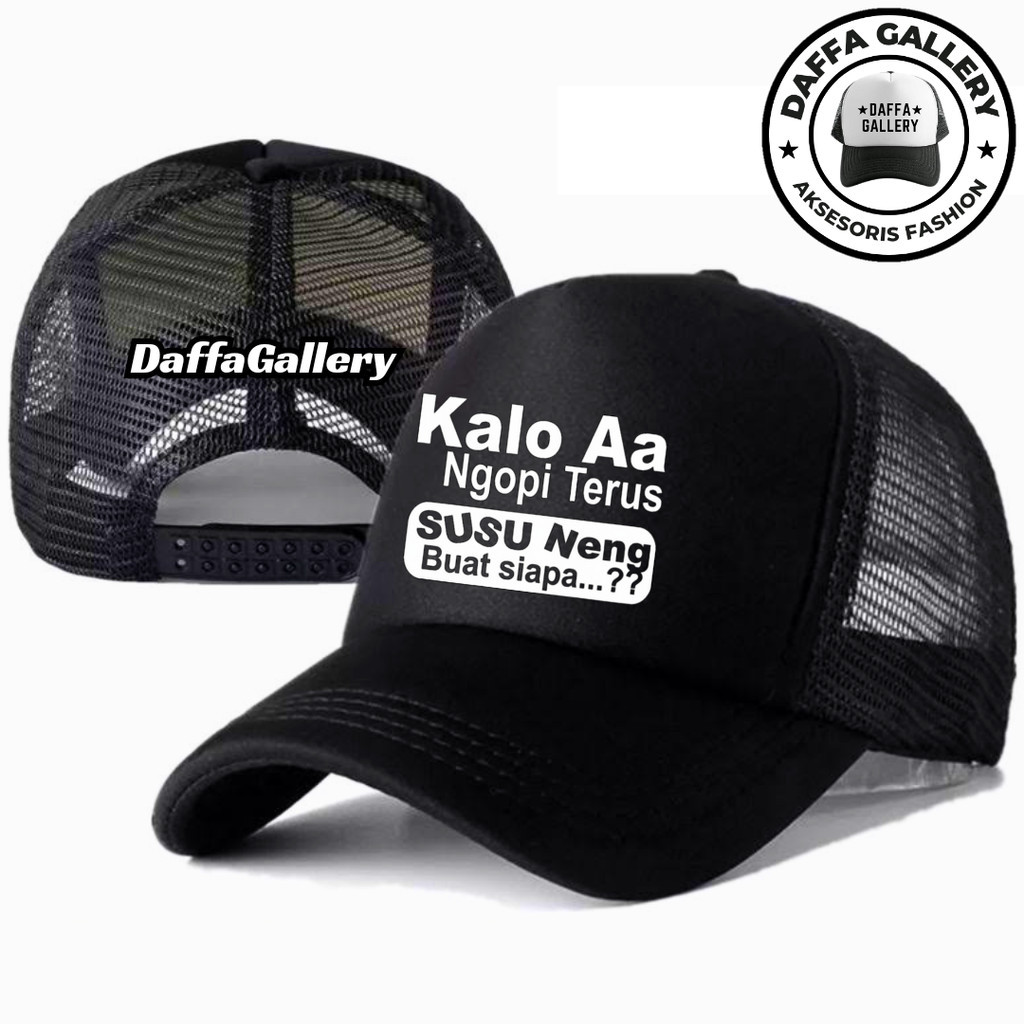 Daffaa Gallery Topi Trucker KALO AA NGOPI TERUS SUSU NENG BUAT SIAPA - Topi Distro KATA-KATA LUCU KE