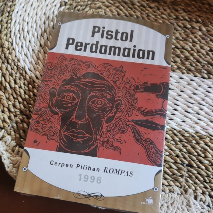 PISTOL PERDAMAIAN cerpen pilihan kompas 1996