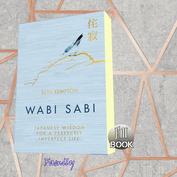 Wabi Sabi: Japanese Wisdom for a Perfectly Imperfect Life Beth Kempton
