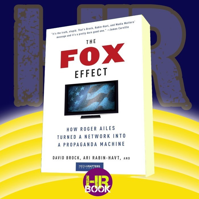 The Fox Effect How Roger Ailes Turned a Network into a Propaganda Mach