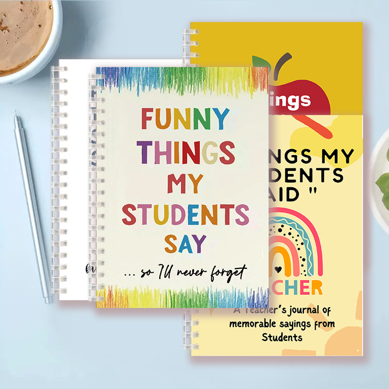 

Funny Things My Students Say & Do - Durable Spiral Notebook - Teach Love Inspire - Humorous Teacher Life Days Appreciation Gift