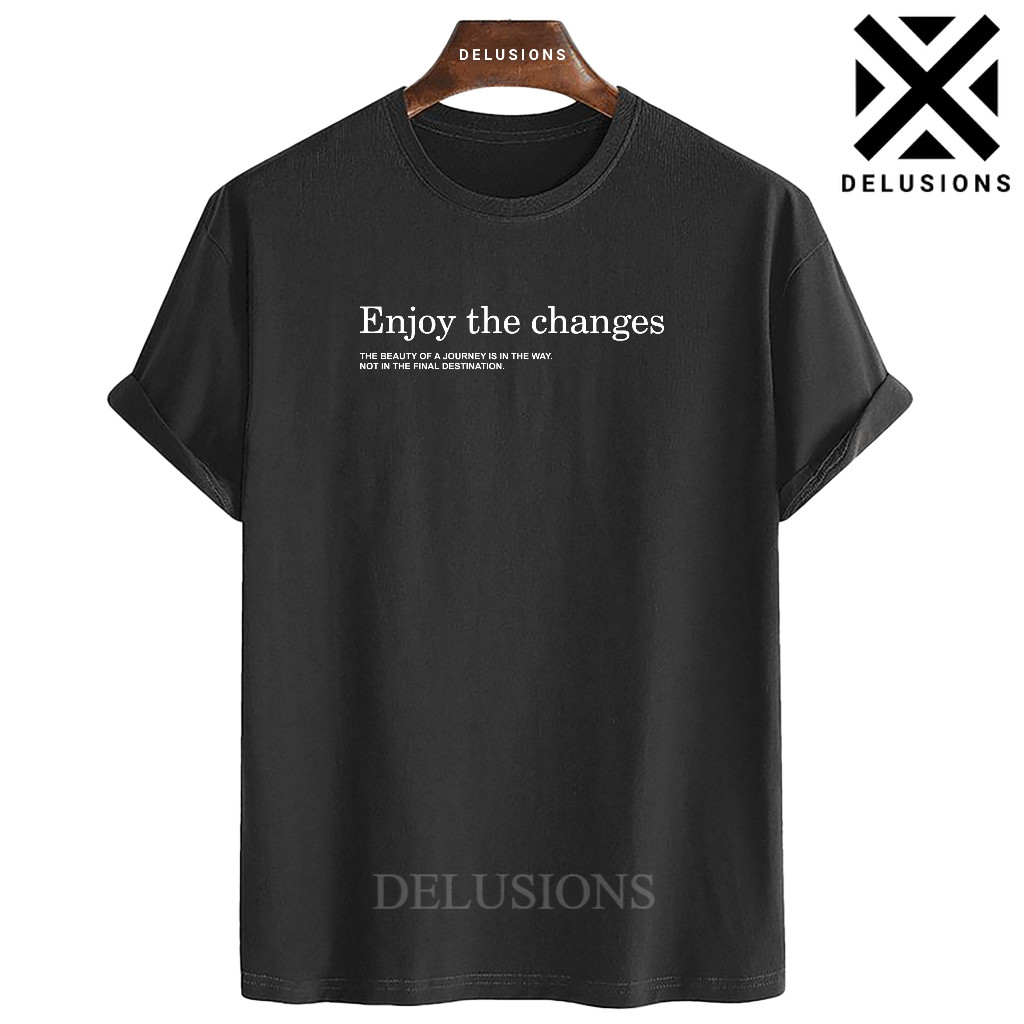 Kaos Distro Pria Wanita Enjoy The Changes Baju Oblong Atasan T-shirt Unisex Streetwear VIntage Tee