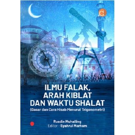 

Buku Ilmu Falak, Arah Kiblat dan Waktu Shalat - BUKU HUKUM ISLAM - Original