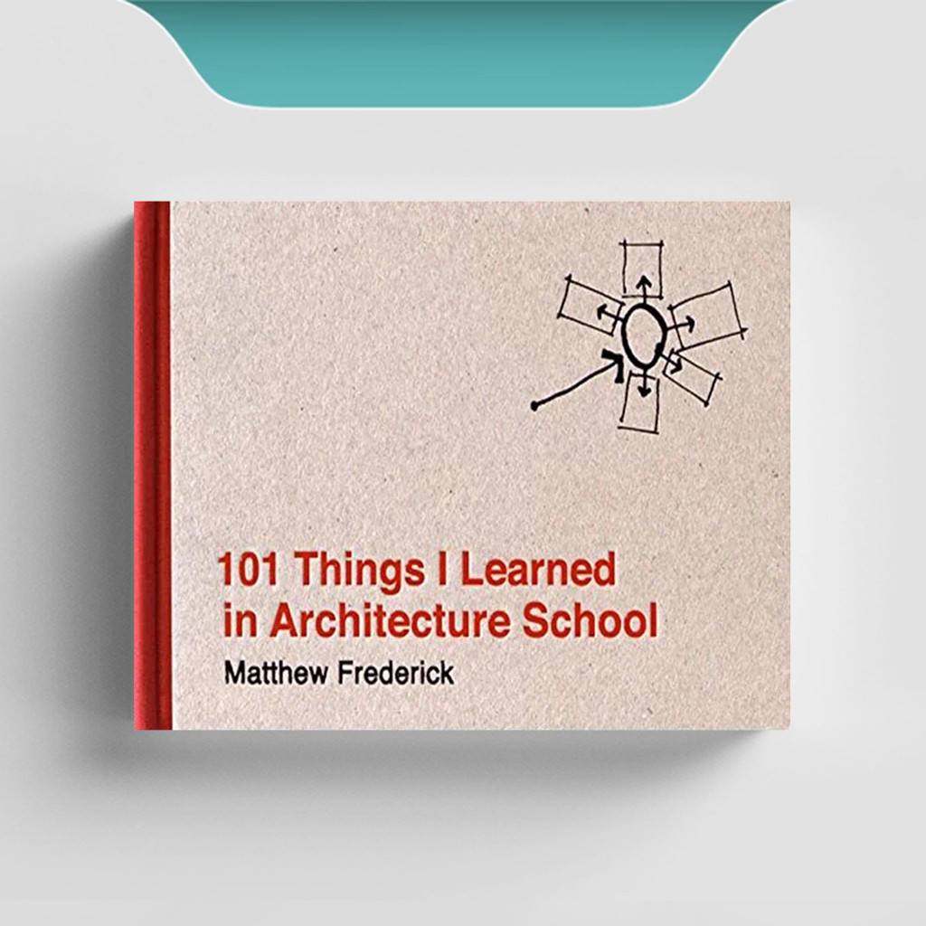 

[ENG1760] 101 Things I Learned in Architecture School - Matthew Frederick