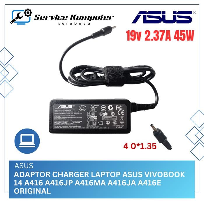 Adaptor Charger Laptop ASUS VIVOBOOK 14 A416 A416J A416JP A416MA A416JA A416E ORIGINAL 19V 2.37A 45W