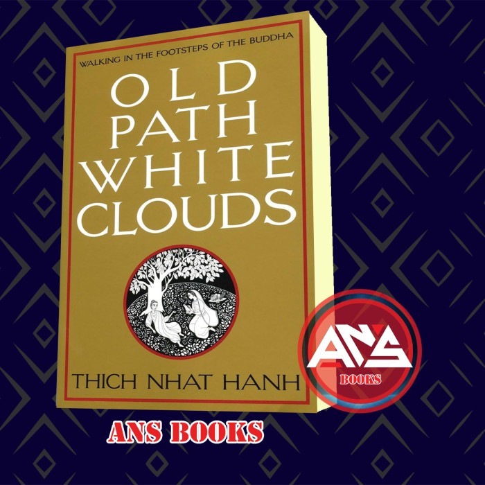 Old Path White Clouds: Walking in the Footsteps of the Thich Nhat Hanh