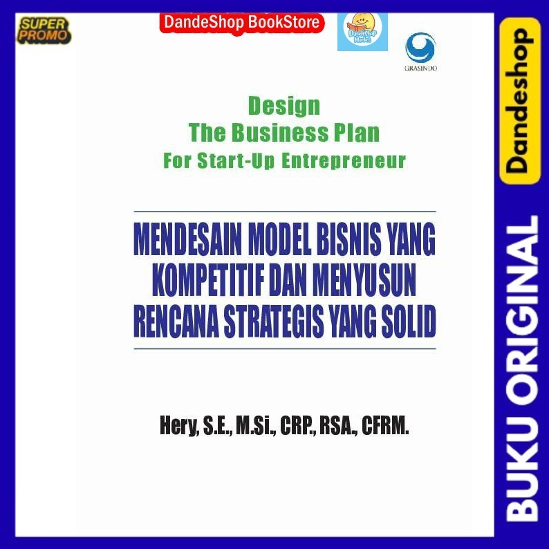 

Buku Design The Business Plan for Start Up Entrepreneur: Mendesain Model Bisnis yang Kompetitif