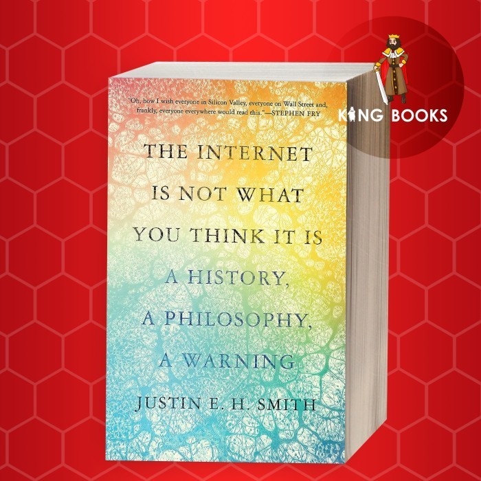The Internet Is Not What You Think It Is: A History, a Philosophy, a W