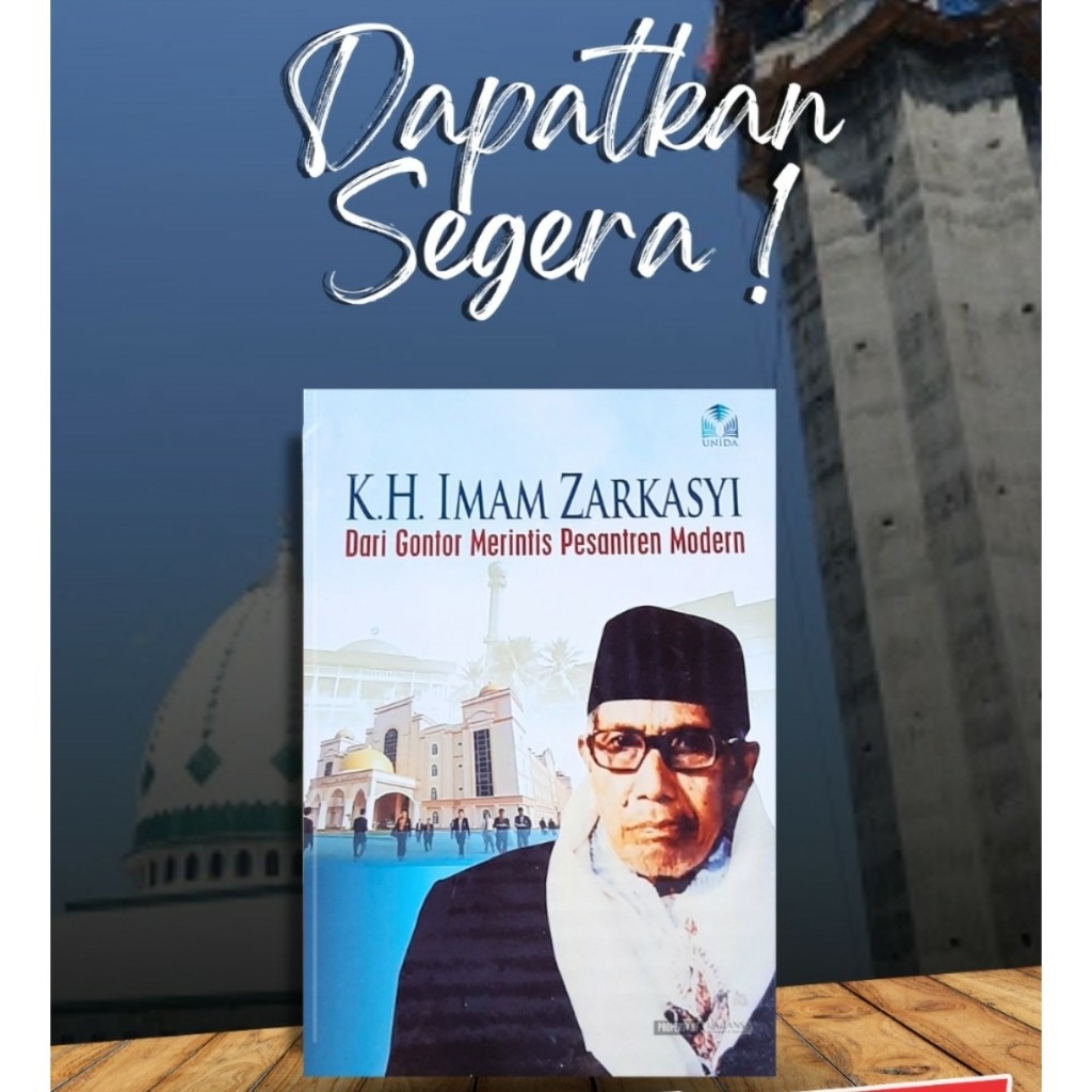 Dari Gontor Merintis Pesantren Modern KH. Imam Zarkasyi
