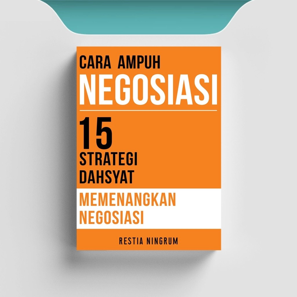 

[ID2204] Cara Ampuh Negosiasi: 15 Strategi Dahsyat - Restia Ningrum