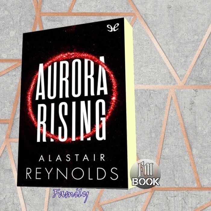 Aurora Rising Alastair Reynolds