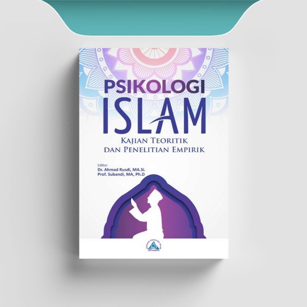 

[ID737] Psikologi Islam Kajian Teoritik dan Penelitian Empirik - Tim Asosiasi Psikologi Islam