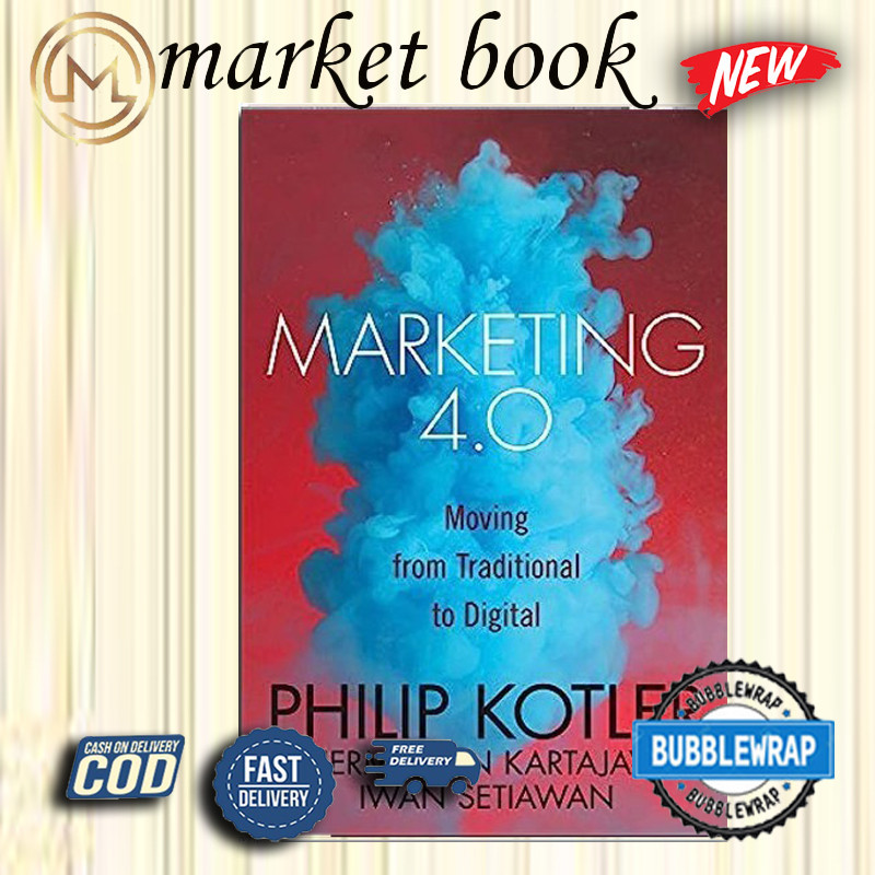 Marketing 4.0: Moving from Traditional to Digital by Philip Kotler
