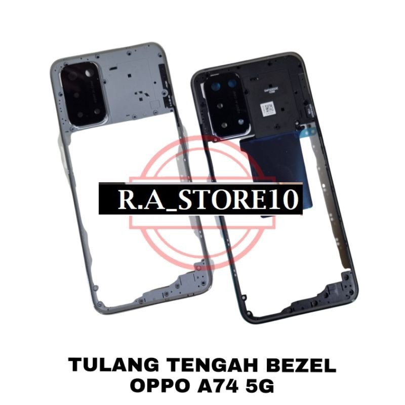 TULANG TENGAH BEZEL RANGKA TUTUP MESIN BAZEL OPPO A74 ( VERSI 5G )