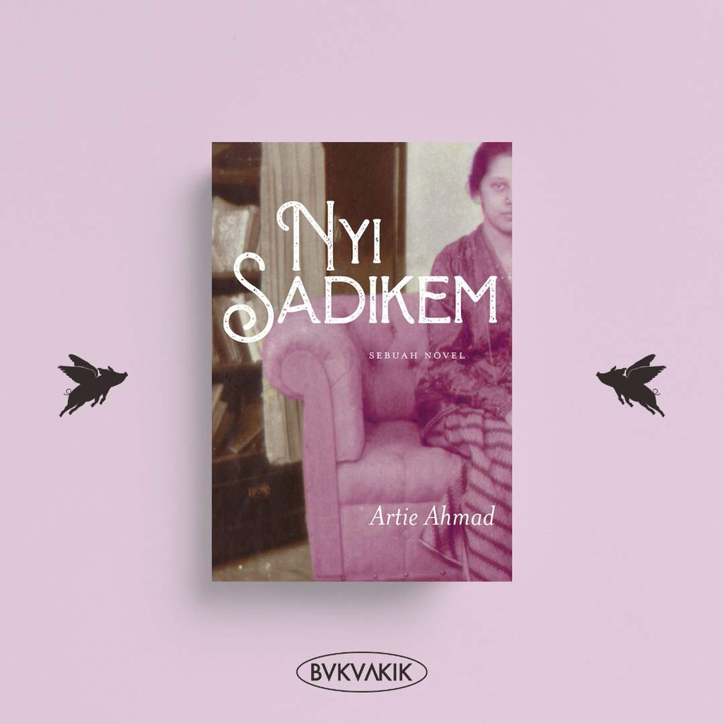 Nyi Sadikem: Sebuah Novel - Artie Ahmad
