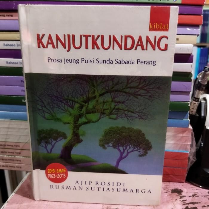 

KANJUTKUNDANG PROSA DAN PUISI ajip rosadi