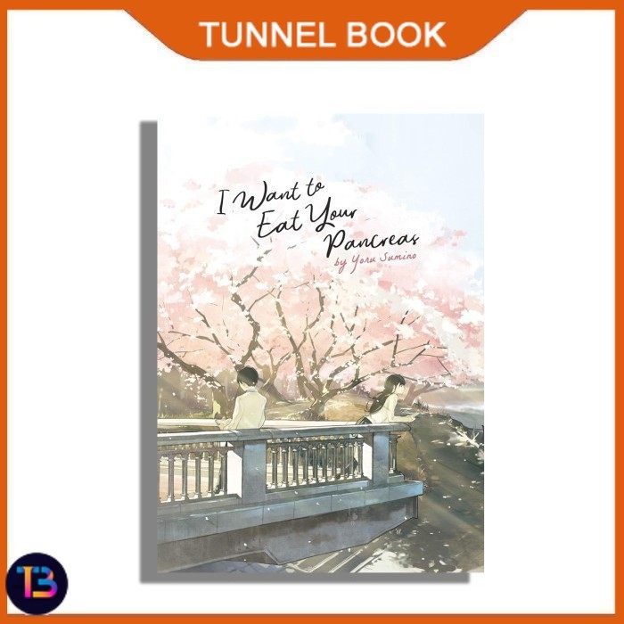 I Want to Eat Your Pancreas (Light Novel) - TunnelBook