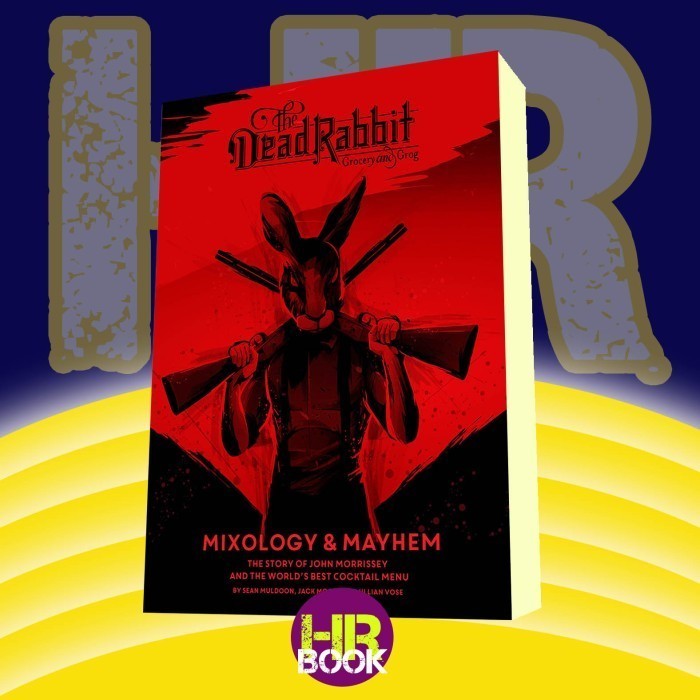 The Dead Rabbit Mixology & Mayhem: The Story of John Morrissey (BOOK)