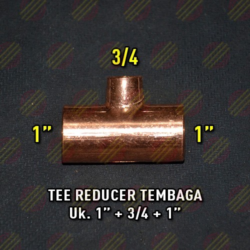 TEE REDUCER TEMBAGA 1 x 3/4 INCH / SAMBUNGAN PIPA TEMBAGA