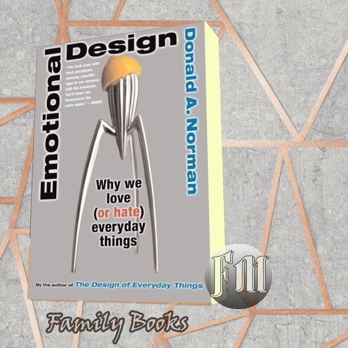Emotional Design: Why We Love (or Hate) Everyday Things Don Norman