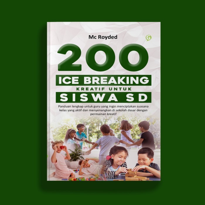 Buku Pendidikan 200 ICE BREAKING KREATIF UNTUK SISWA SD Penulis Mc Royded Penerbit