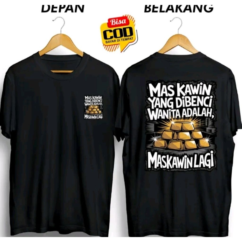 Kaos Distro Unisex Mas Kawin Yang Dibenci Wanita Adalah Mas Kawin Lagi