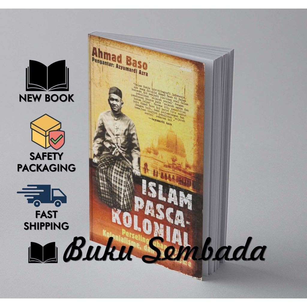 ISLAM PASCA KOLONIAL PERSELINGKUHAN AGAMA KOLONIALISME DAN LIBERALISME - AHMAD BASO