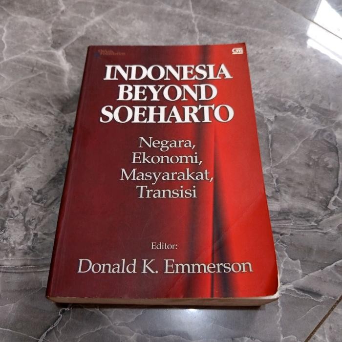 INDONESIA BEYOND SOEHARTO Negara,  Ekonomi,  Masyarakat,  Transisi Editor: Donald K. Emmerson-A3
