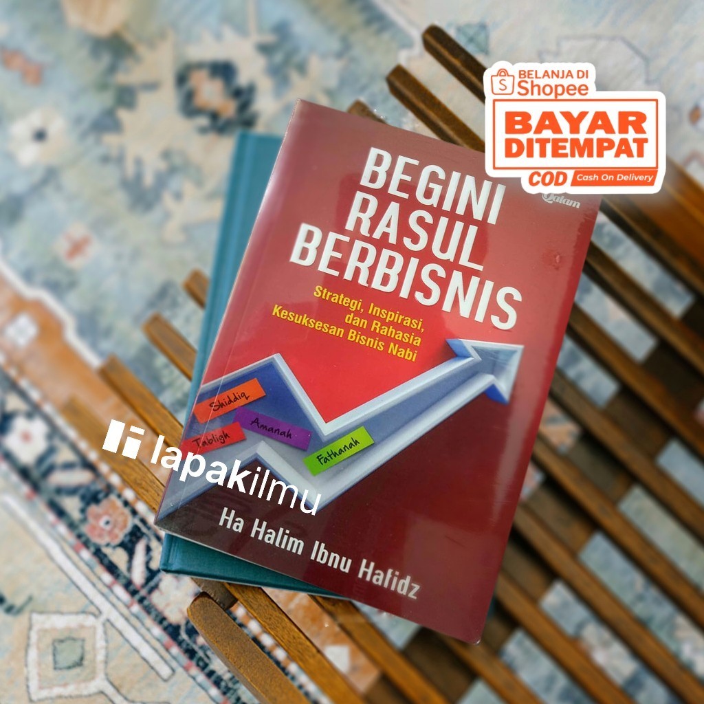 BEGINI RASUL BERBISNIS - Strategi, Inspirasi, & Rahasia Kesuksesan Bisnis Nabi