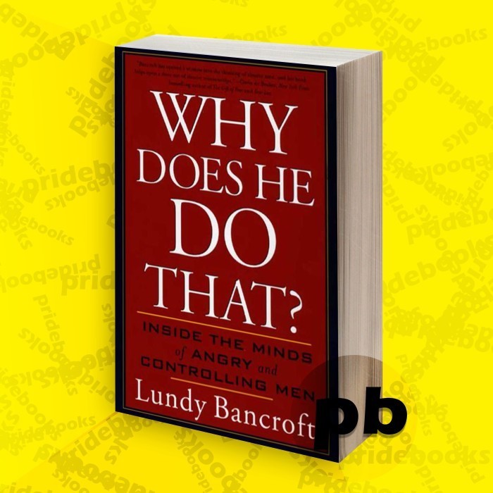 Why Does He Do That?: Inside the Minds of Angry and Controlling Men
