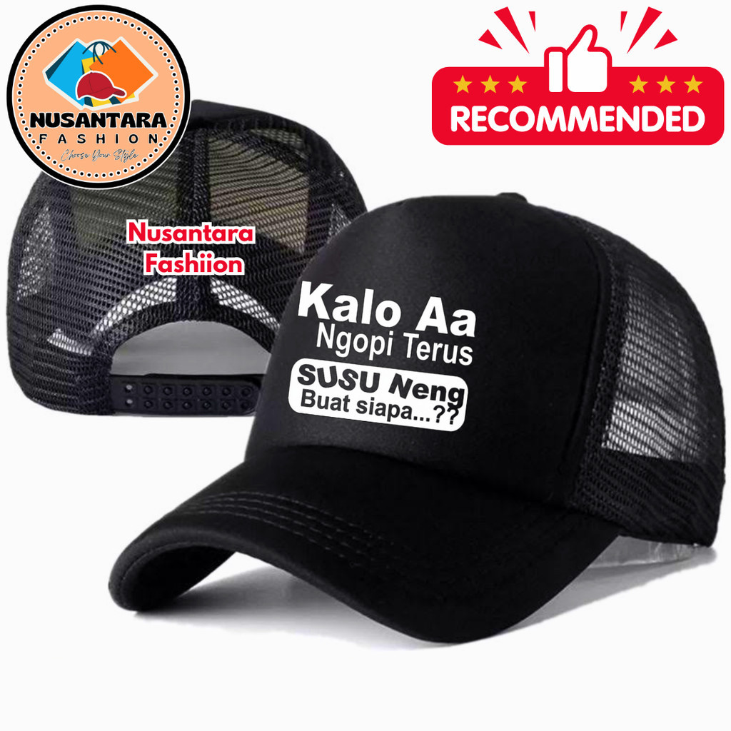Nusantara Fashiion Topi Trucker KALO AA NGOPI TERUS SUSU NENG BUAT SIAPA - Topi Distro KATA-KATA LUC