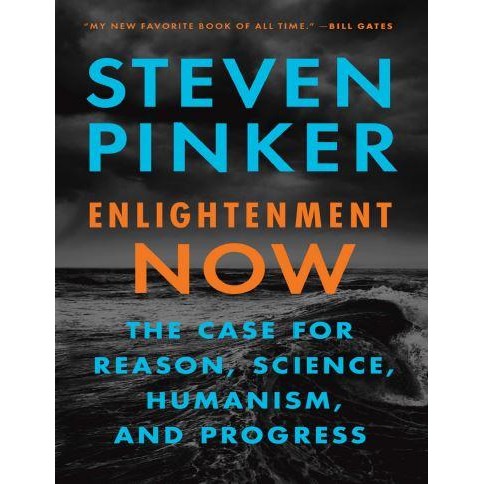 Enlightenment Now The Case for Reason Science Humanism