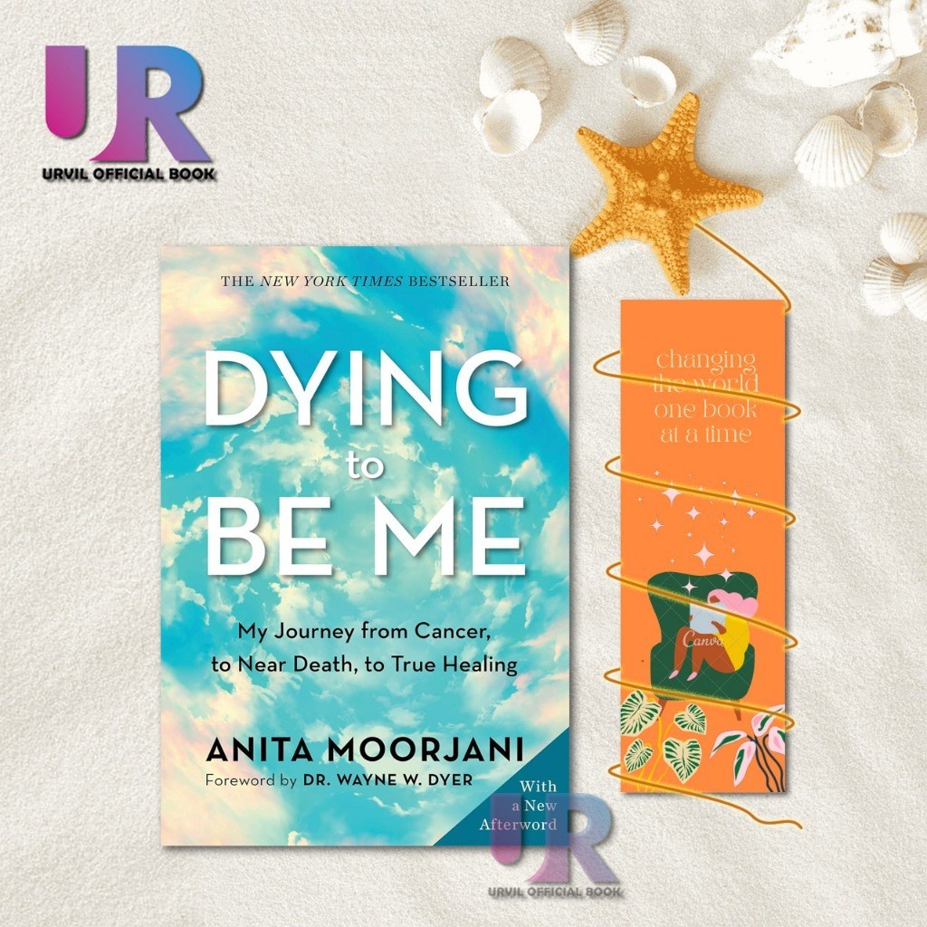 Dying to Be Me : My Journey from Cancer, to Near Death, to True Healing By Anita Moorjani (English)