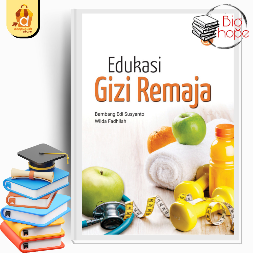 Buku Edukasi Gizi Remaja - BUKU GIZI - Deepublish
