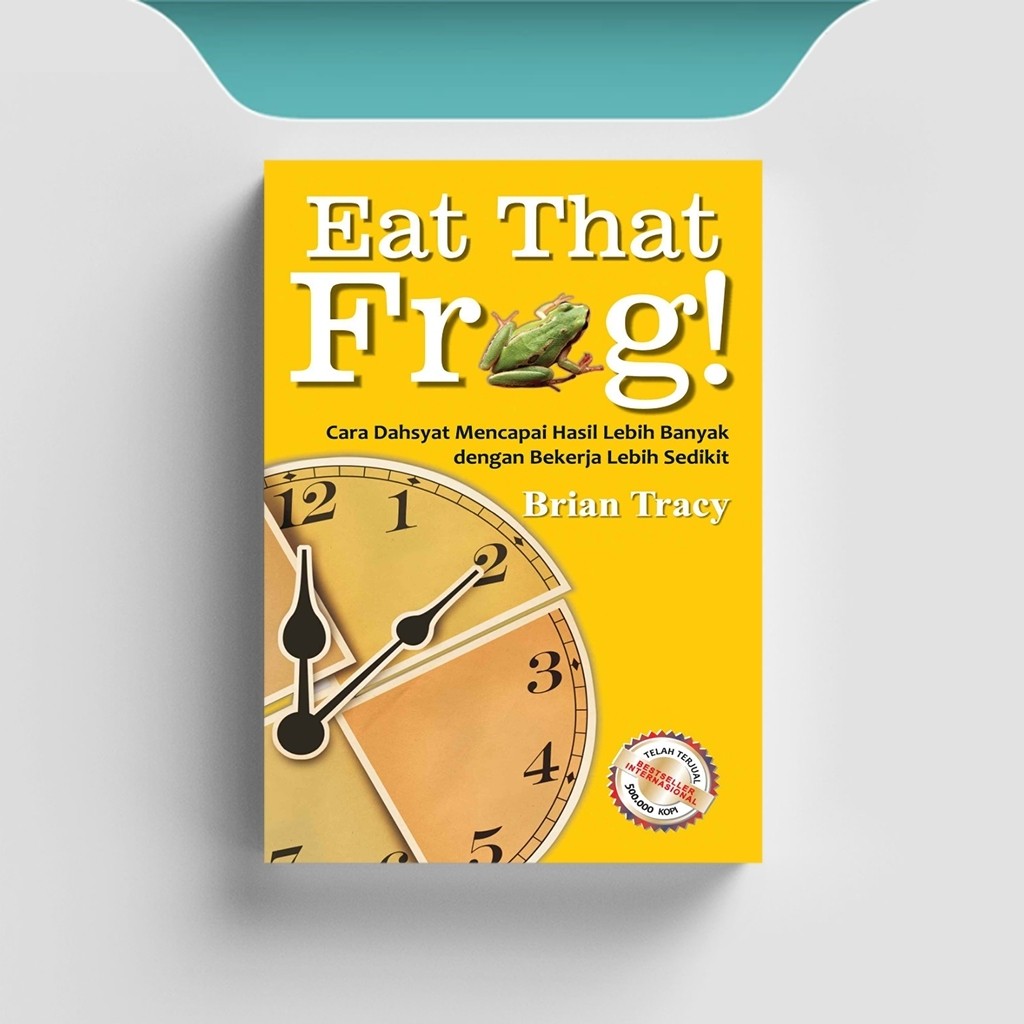 

[ID2445] Eat That Frog: Cara Dahsyat Mencapai Hasil Lebih Banyak dengan Bekerja Lebih Sedikit - Brian Tracy