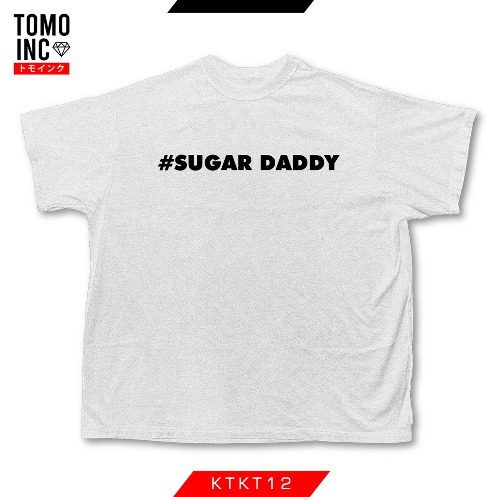 (COD) Kaos Pria Tomoinc Quotes - Sugar Daddy