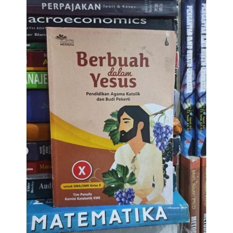 

Buku Berbuah dalam Yesus Pendidikan Agama Katolik dan Budi Pekerti kelas 10 X SMA/SMK kurikulum Merdeka