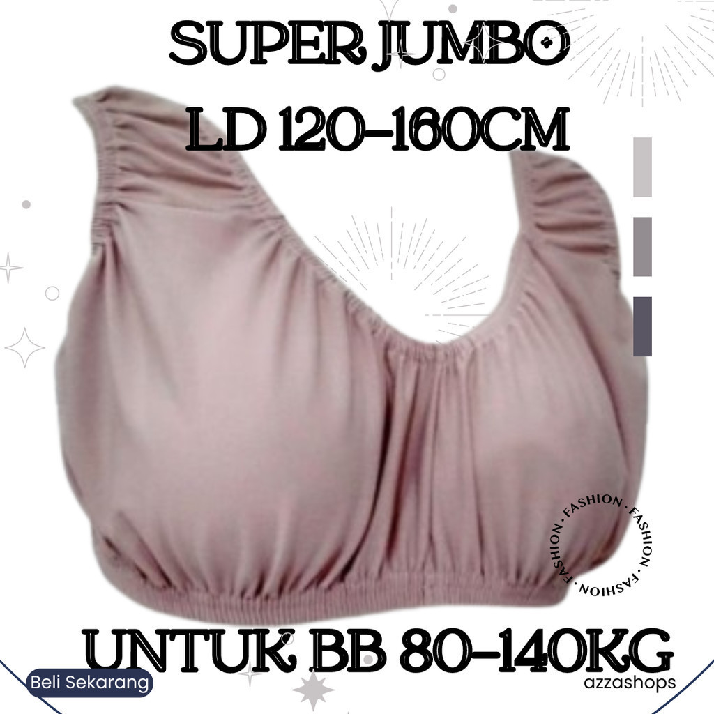 SUPER JUMBO LD 120-160cm,untuk BB 80-140kg, MINISET DEWASA, BRA , BRA KARET, MINISET ANTI BEGAH