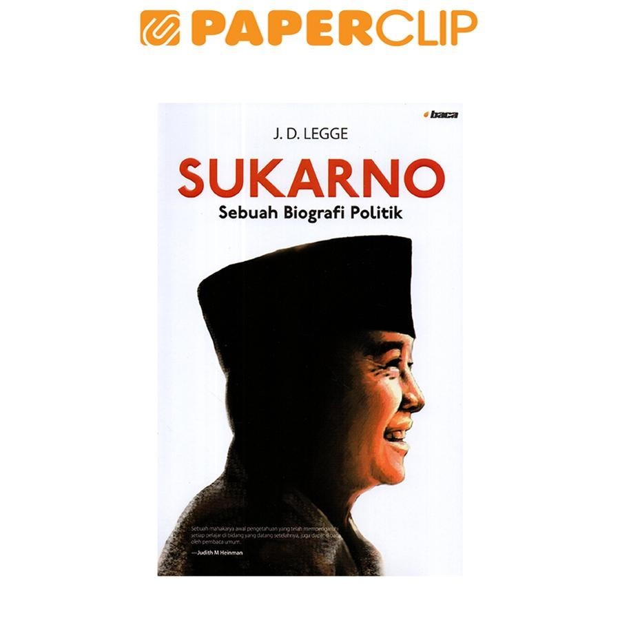 SUKARNO : SEBUAH BIOGRAFI POLITIK