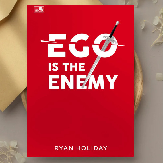 Buku Ego Is The Enemy: Cara Menaklukkan Diri Sendiri by Ryan Holiday | Bahasa Indonesia