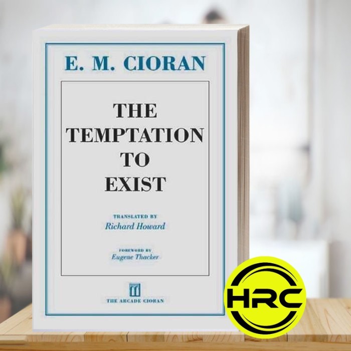 The Temptation to Exist E. M. Cioran, Richard Howard
