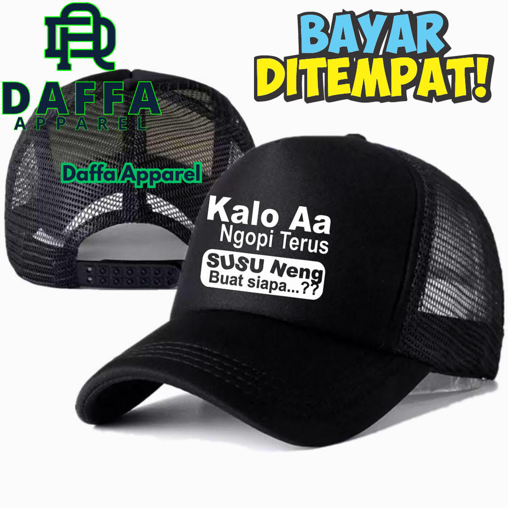 Daffa Apparel Topi Trucker KALO AA NGOPI TERUS SUSU NENG BUAT SIAPA - Topi Distro KATA-KATA LUCU KER