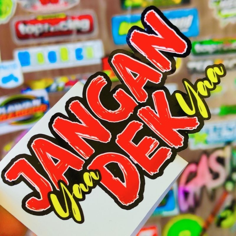 

stiker motor JANGAN YAA DEK YAA GLOSSY / stiker kata kata / stiker viral / stiker racing / stiker helm / stiker