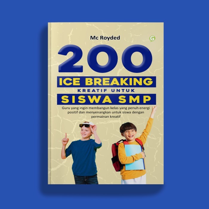Buku Pendidikan 200 ICE BREAKING KREATIF UNTUK SISWA SMP Penulis Mc Royded Penerbit Guepedia