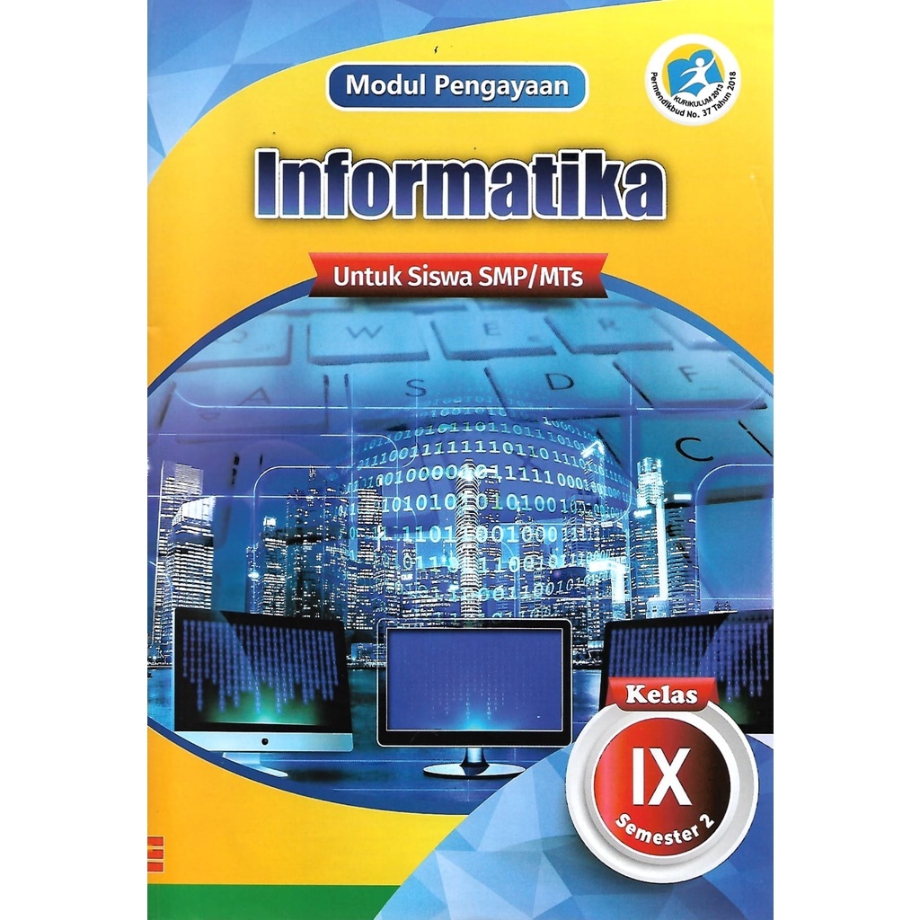 

Buku Modul Pengayaan/LKS Informatika Kelas 9 SMP/MTs Semester 2 Kurikulum 2013