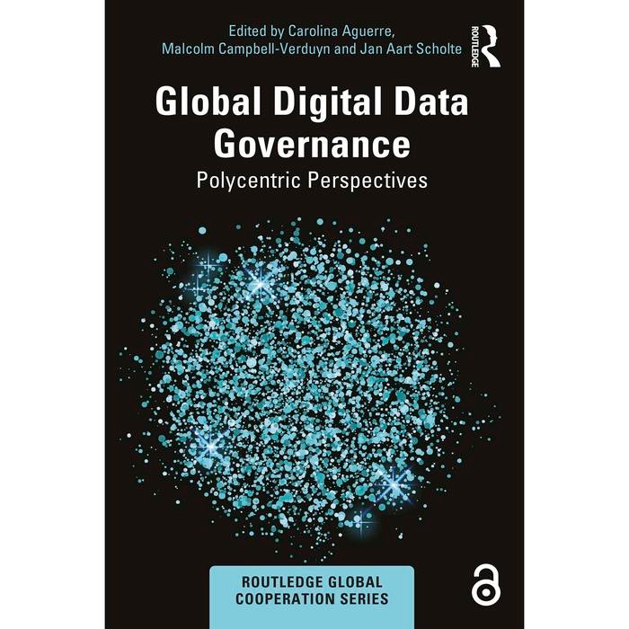 Carolina Aguerre, Malcolm Campbell:Verduyn, Ja : Global Digital Data Governance