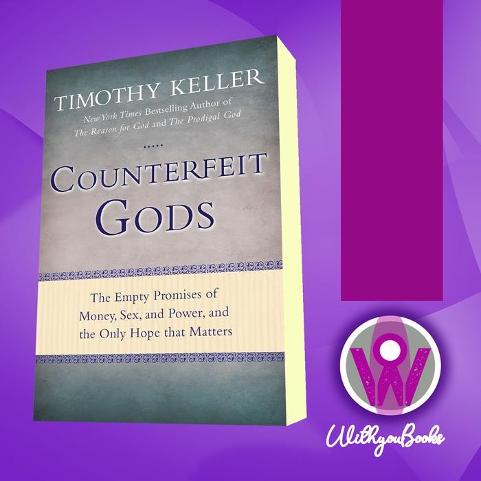 Buku Counterfeit Gods: The Empty Promises of Money, Sex, and Power,