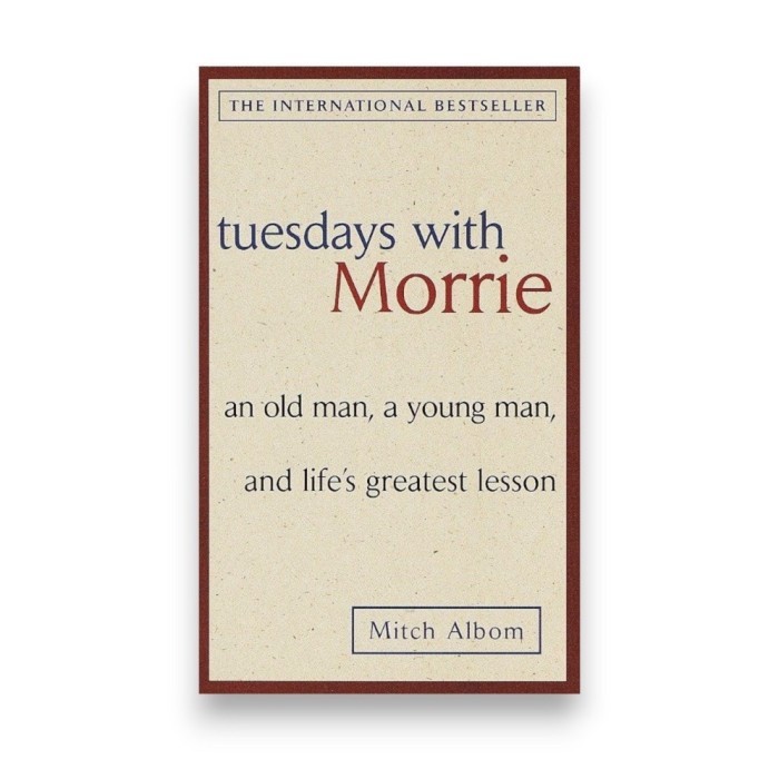 TUESDAYS WITH MORRIE BY MITCH ALBOM